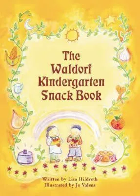 The Waldorf Kindergarten Snack Book